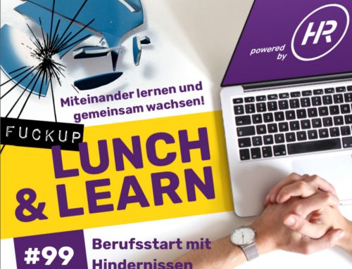 Lunch & Learn 99 : FuckUp-Lunch mit Julia Braun